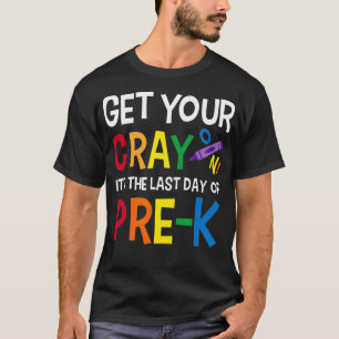 Get Your Crayon Happy Last Day Of PreK Teacher T-Shirt