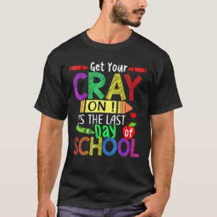 Get Your Crayon Happy Last Day Of School Teacher S T-Shirt