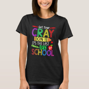 Get Your Crayon Happy Last Day Of School Teacher S T-Shirt