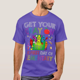 Get Your Crayon Its The First Day Of Elementary T-Shirt