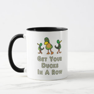Get Your Ducks In A Row Mug