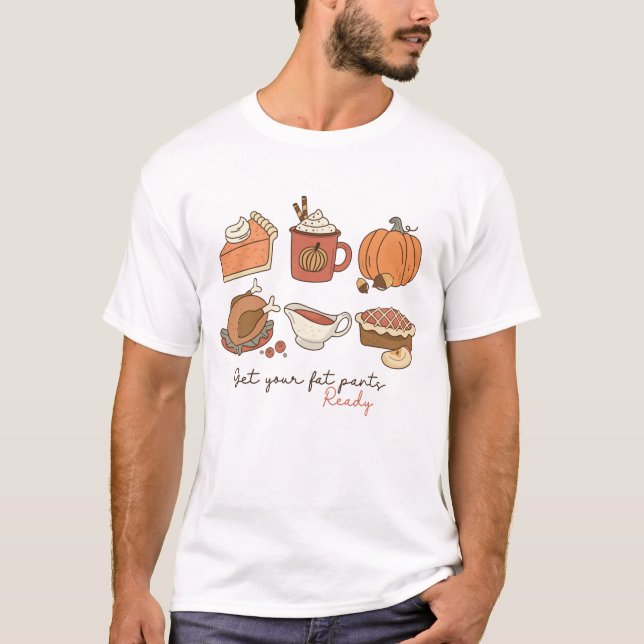 Get Your Fat Pants Ready Funny Retro Thanksgiving  T-Shirt (Front)