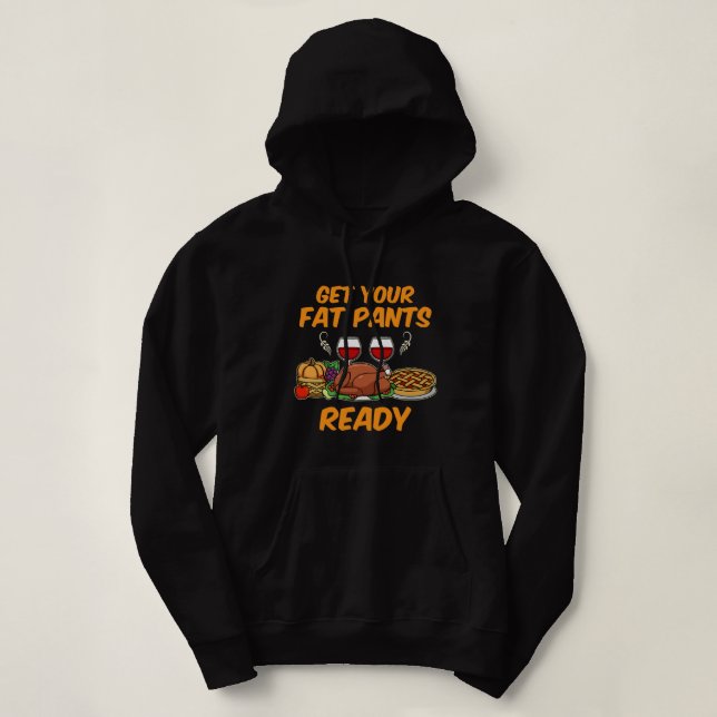 Get your fat Pants ready T-Shirt Hoodie (Design Front)