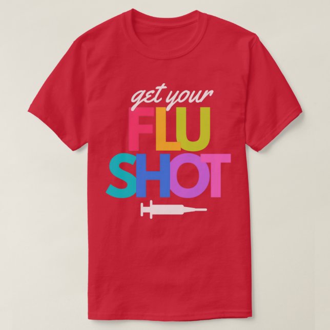 Get Your Flu Shot Vaccine Cute Nursing Caregiver F T-Shirt (Design Front)
