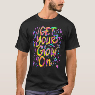 Get Your Glow On 80s Music Party T-Shirt