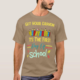 Get Your Grayon Its The First Day Of School T-Shirt