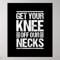 Get Your Knee Off Our Necks Together We Rise