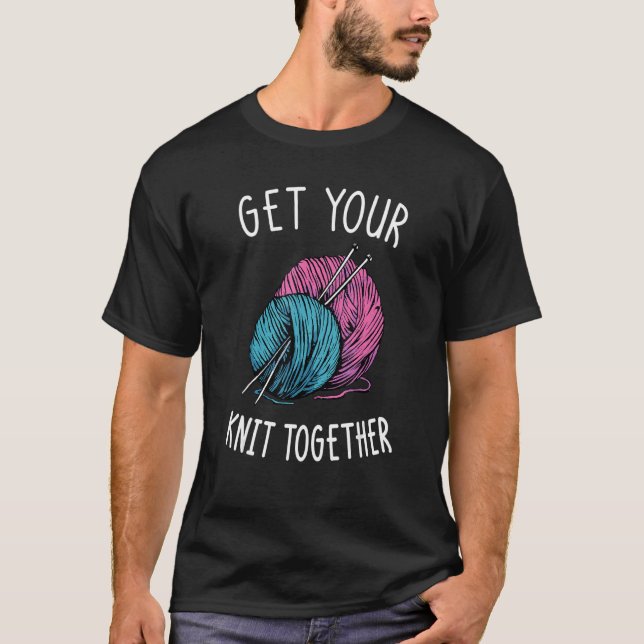 Get Your Knit Together I Yarn Balls Needle T-Shirt (Front)