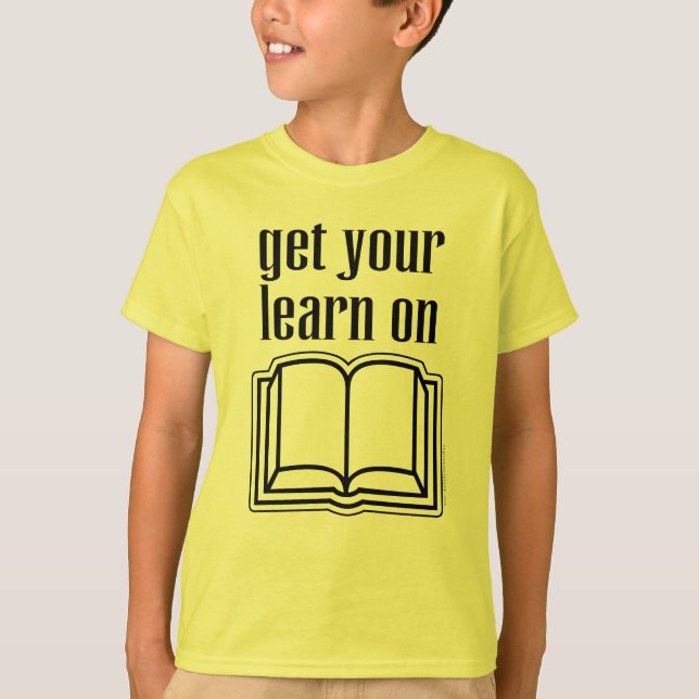 Get Your Learn On T-Shirt (Front)