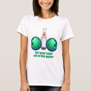 Get your Mind out of the Gutter (green).png T-Shirt