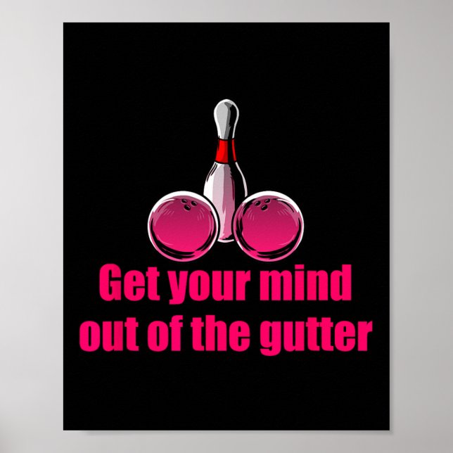 Get Your Mind Out Of The Gutter Humour Bowling Bow Poster (Front)