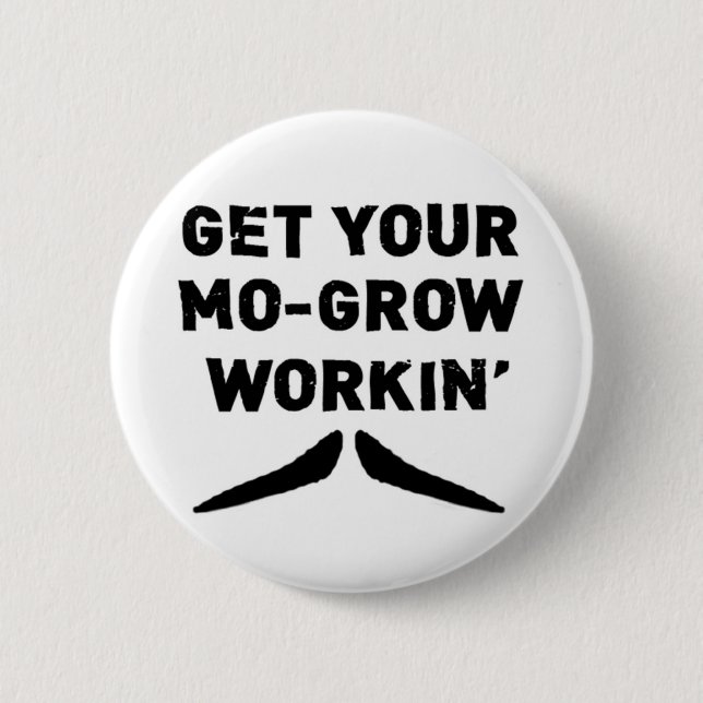 Get Your Mo Grow Working Moustache Button (Front)