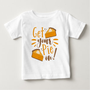 Get Your Pie On! Baby T-Shirt