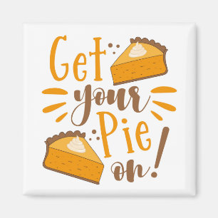 Get Your Pie On! Magnet