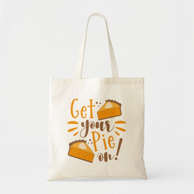 Get Your Pie On! Tote Bag (Front)