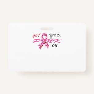 Get Your Pink On Breast Cancer Awareness ID Badge