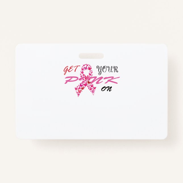 Get Your Pink On Breast Cancer Awareness ID Badge (Front)