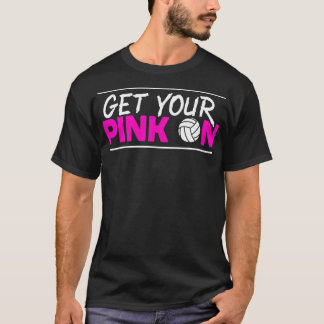 Get Your Pink On Breast Cancer Awareness Volleybal T-Shirt