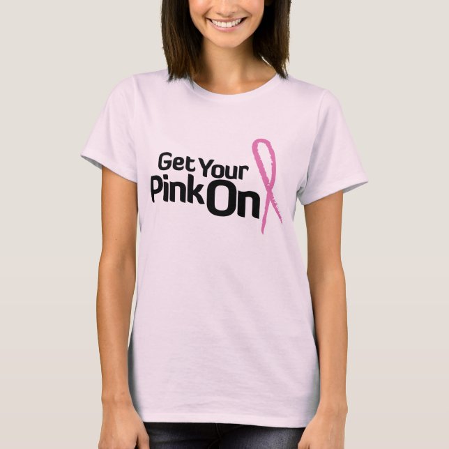 Get Your Pink On T-Shirt (Front)