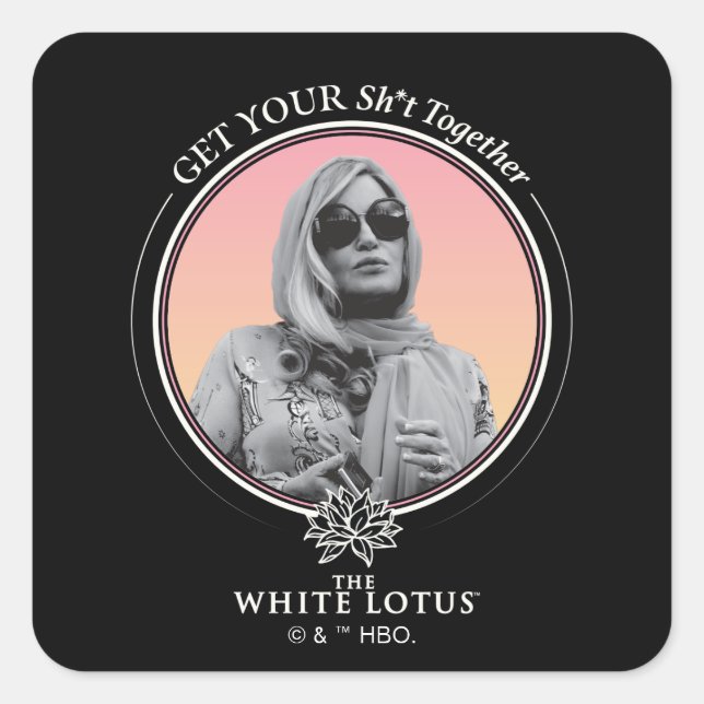 Get Your Sh*t Together - The White Lotus Square Sticker (Front)