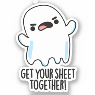 Get Your Sheet Together Funny Ghost Pun