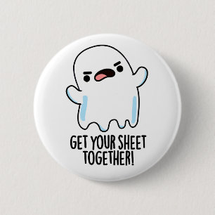 Get Your Sheet Together Funny Ghost Pun 6 Cm Round Badge
