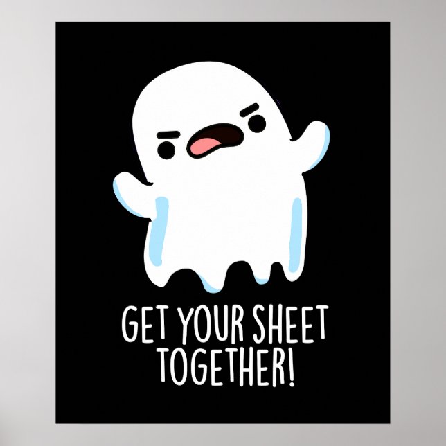 Get Your Sheet Together Funny Ghost Pun Dark BG Poster (Front)
