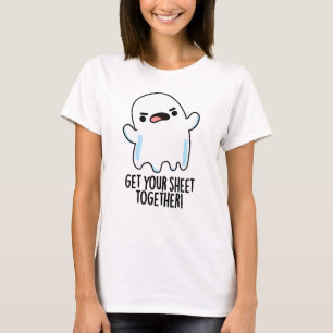 Get Your Sheet Together Funny Ghost Pun T-Shirt