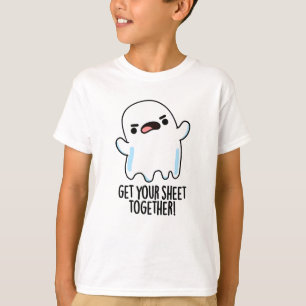 Get Your Sheet Together Funny Ghost Pun  T-Shirt