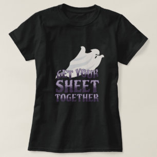 Get Your Sheet Together T-Shirt