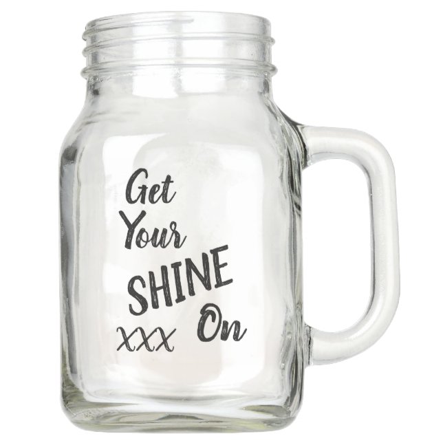 Get Your Shine On, Moonshine Mason Jar (Front)