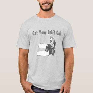 Get Your Sniff On! III T-Shirt