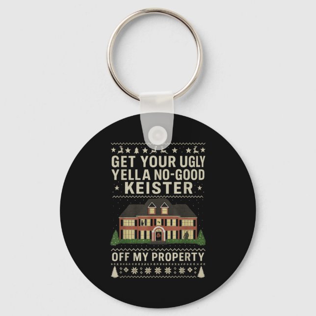 Get Your Ugly Yella No-good Keister Off My Propert Key Ring (Front)