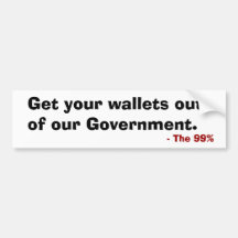 Get your wallets out of our government  Bumper