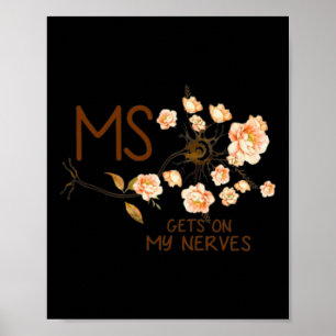 Gets On My Nerves Multiple Sclerosis Awareness 4 Poster