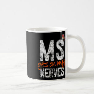 Gets On My Nerves - Multiple Sclerosis Awareness T Coffee Mug