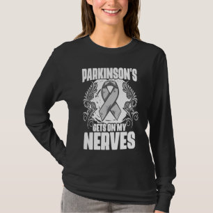 Gets On My Nerves PD Patients Parkinson's Disease  T-Shirt