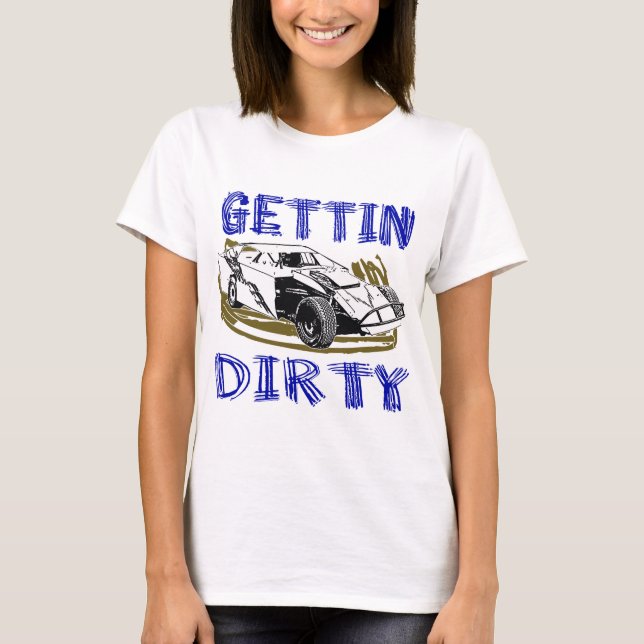 Gettin Dirty Dirt Modified Racing T-Shirt (Front)