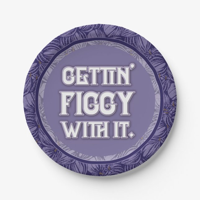 Gettin' Figgy With It Paper Plates (Front)