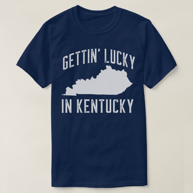 GETTIN LUCKY IN KENTUCKY TShirt 1 (Design Front)