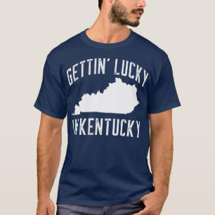 GETTIN LUCKY IN KENTUCKY TShirt 1