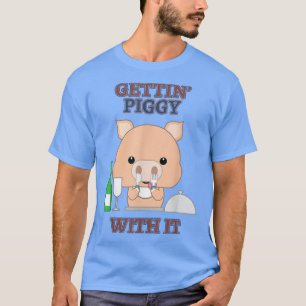 Gettin' Piggy With It Pig Drinking Sarcastic Funny T-Shirt