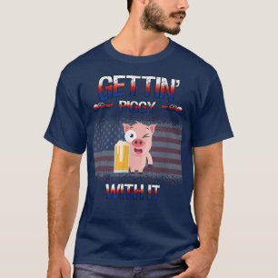 Gettin' Piggy With It Pig Drinking Sarcastic Humou T-Shirt