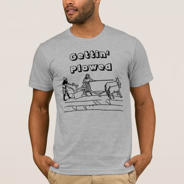 Gettin' Ploughed T-Shirt (Front)
