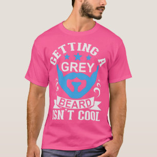 Getting a grey beard is not cool Classic TShirt