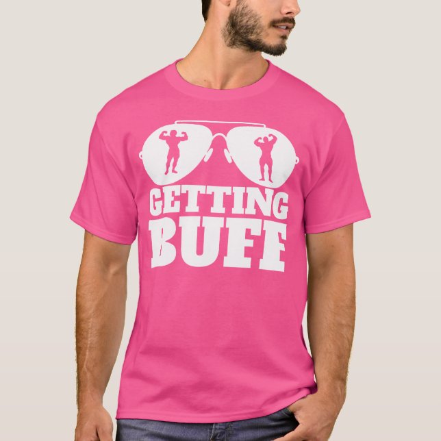 Getting Buff Funny Weightlifting Getting Buff T-Shirt (Front)