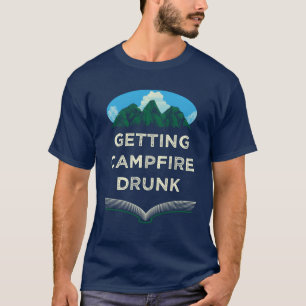 Getting Campfire Drunk Camping Party Camper Reunio T-Shirt