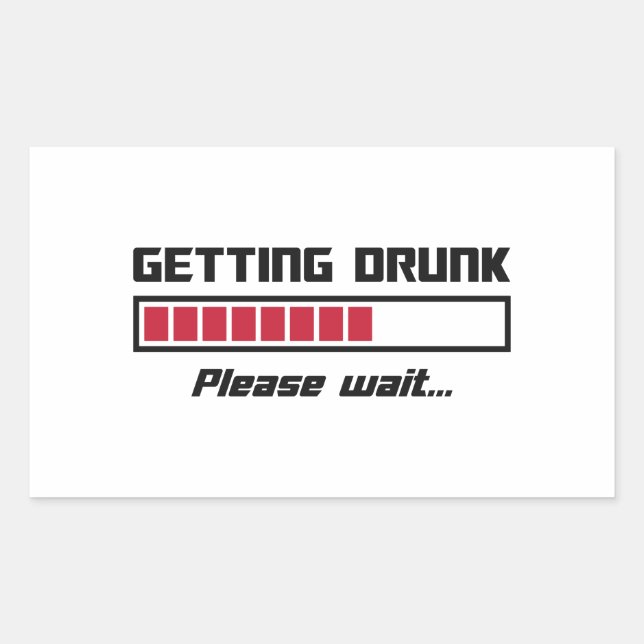 Getting Drunk Please Wait Loading Bar Rectangular Sticker (Front)