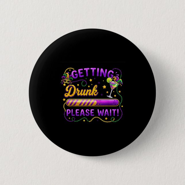 Getting Drunk Please Wait Mardi Gras Carnival Drin 6 Cm Round Badge (Front)