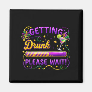 Getting Drunk Please Wait Mardi Gras Carnival Drin Magnet